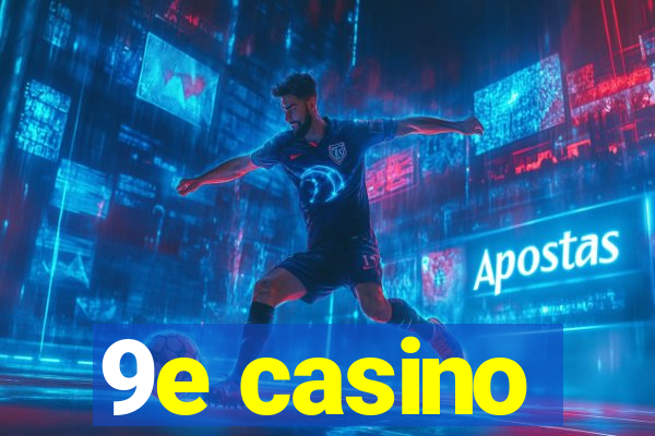 9e casino